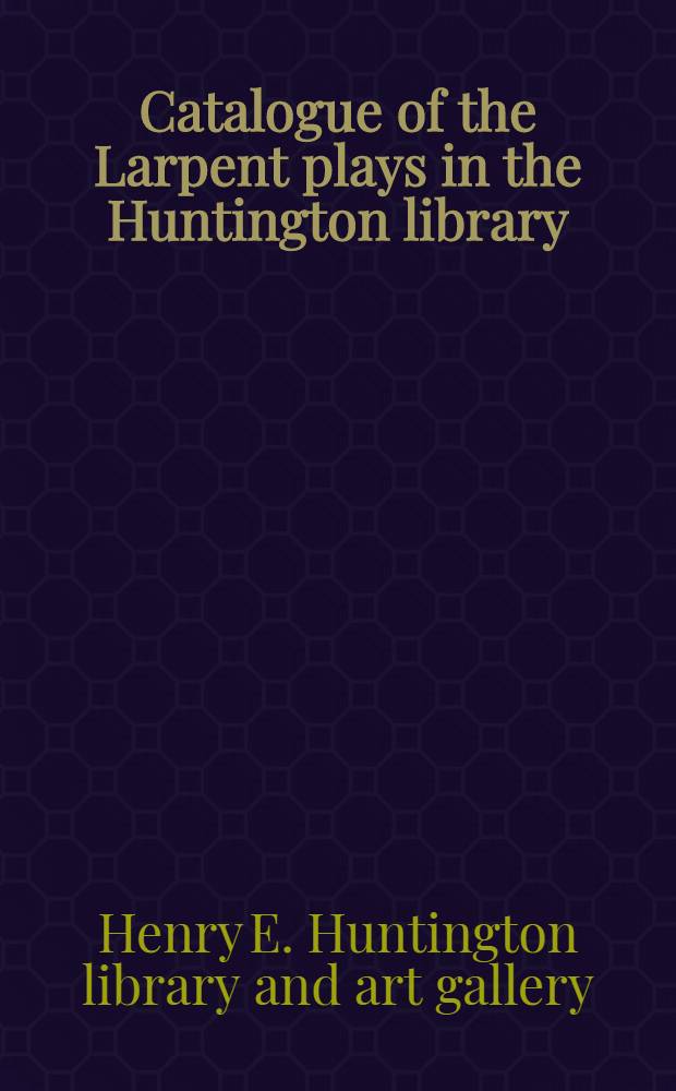 Catalogue of the Larpent plays in the Huntington library