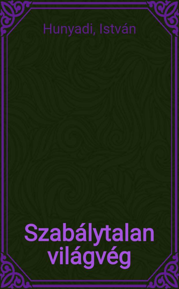 Szabálytalan világvég : Versek