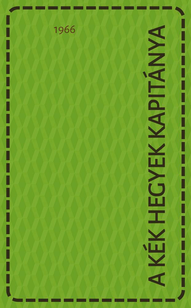 A kék hegyek kapitánya : Történelmi regény