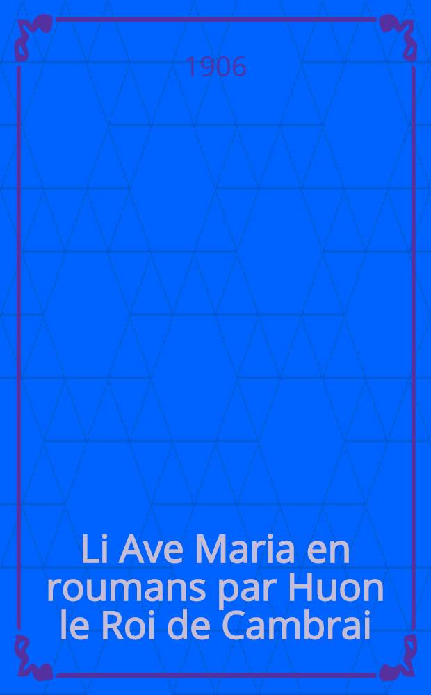 Li Ave Maria en roumans par Huon le Roi de Cambrai