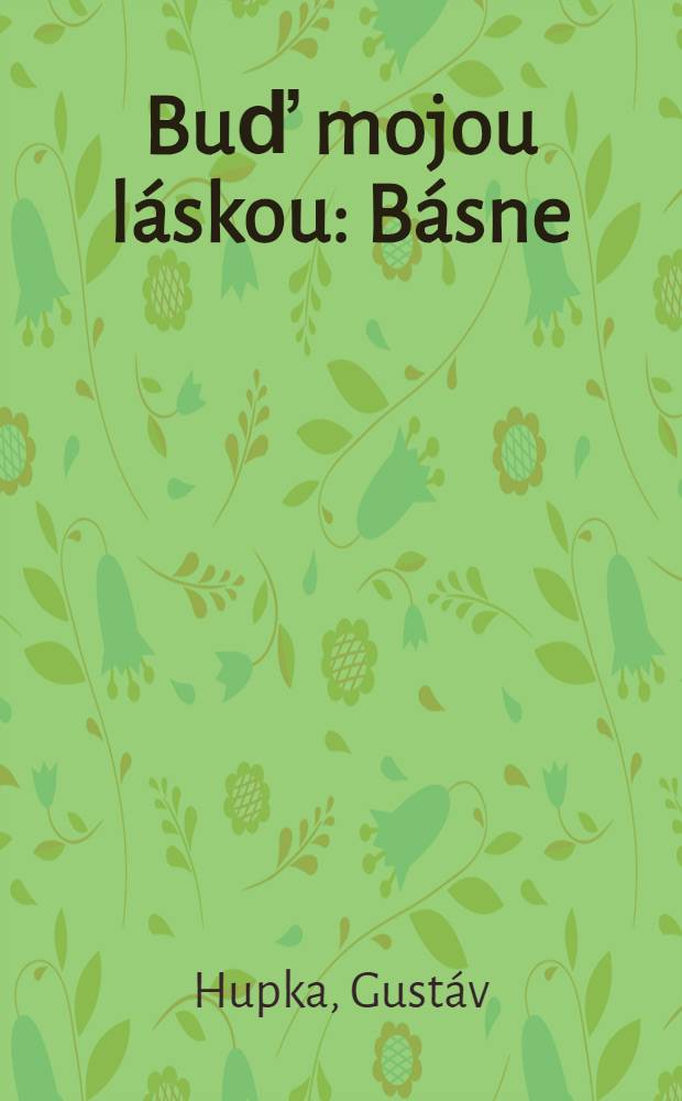 Buď mojou láskou : Básne