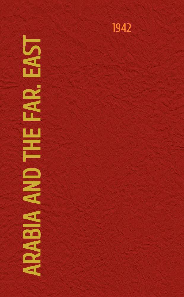 Arabia and the Far. East : Their commercial a. cultural relations in Graeco-Roman a. Irano-Arab. times