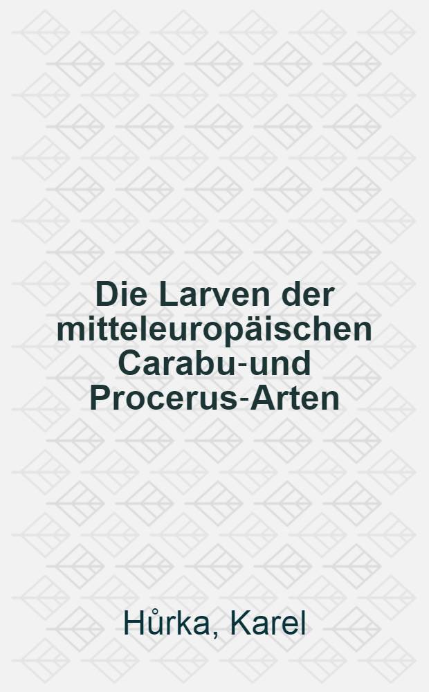 Die Larven der mitteleuropäischen Carabus- und Procerus-Arten : Morphologisch-taxonomische Studie