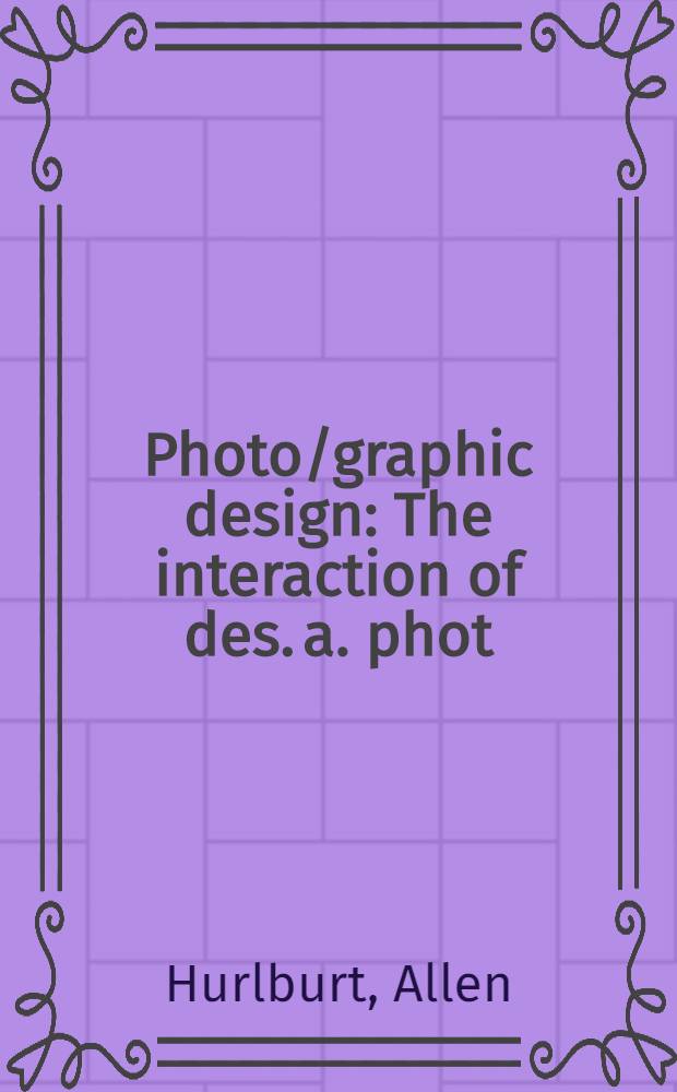 Photo/graphic design : The interaction of des. a. phot