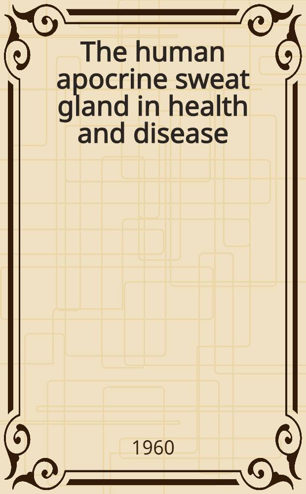 The human apocrine sweat gland in health and disease
