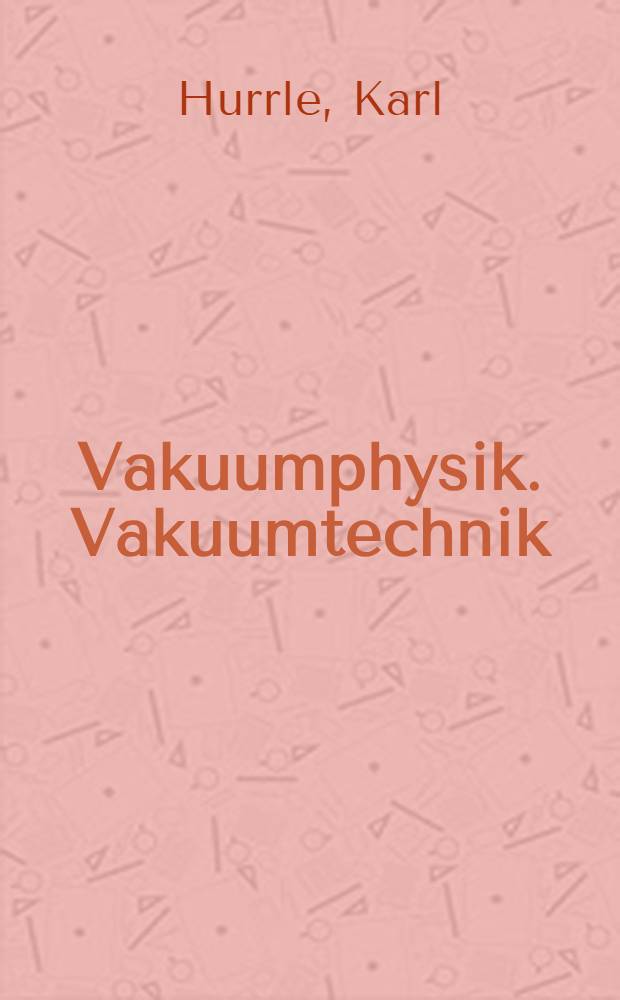 Vakuumphysik. Vakuumtechnik : W&ouml;rterbuch : English, Deutsch, Franz&ouml;sisch, Russisch