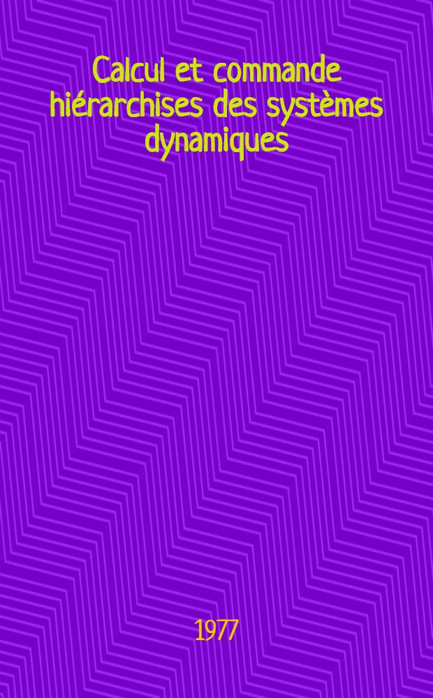 Calcul et commande hiérarchises des systèmes dynamiques : Mise en oeuvre numérique et hybride : Thèse