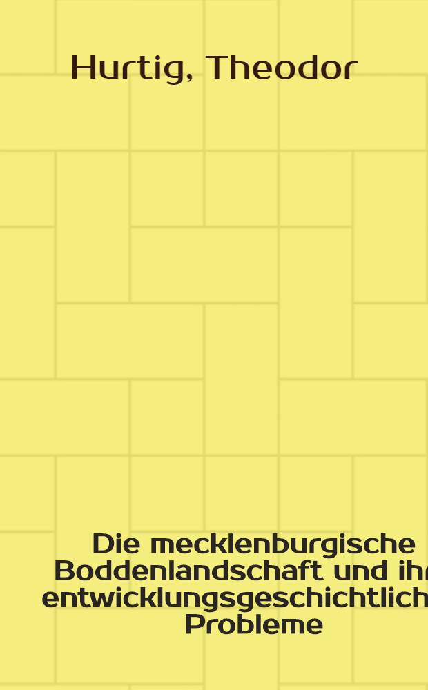 Die mecklenburgische Boddenlandschaft und ihre entwicklungsgeschichtlichen Probleme : Ein Beitrag zur Küstengeschichte der Ostsee