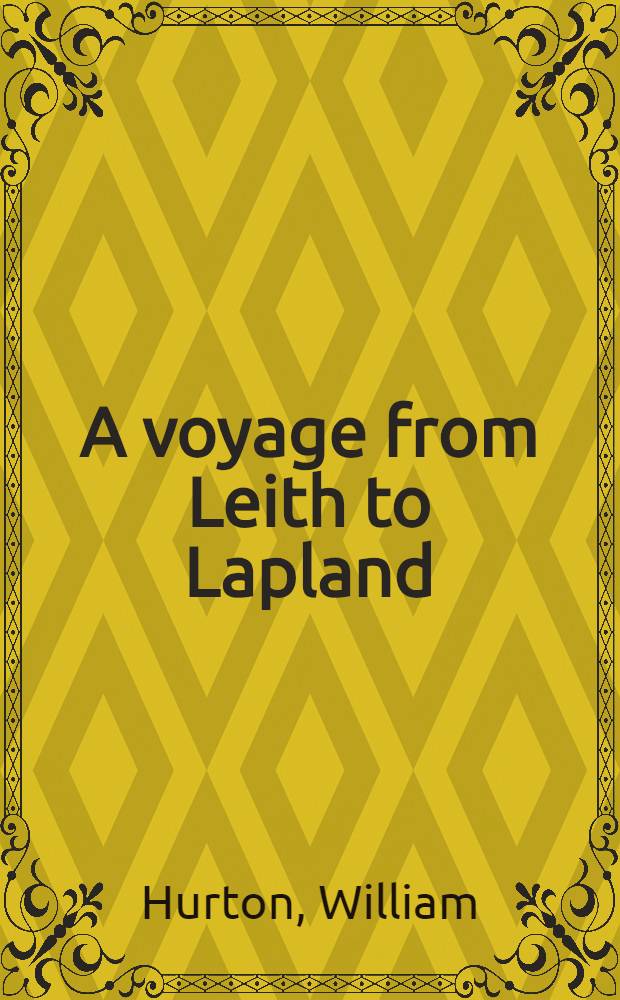 A voyage from Leith to Lapland; or Pictures of Scandinavia in 1850. Vol. 1-2 : In 2 vol