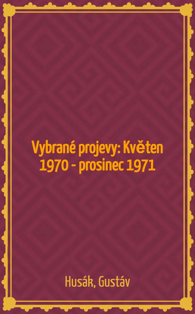 Vybrané projevy : Květen 1970 - prosinec 1971