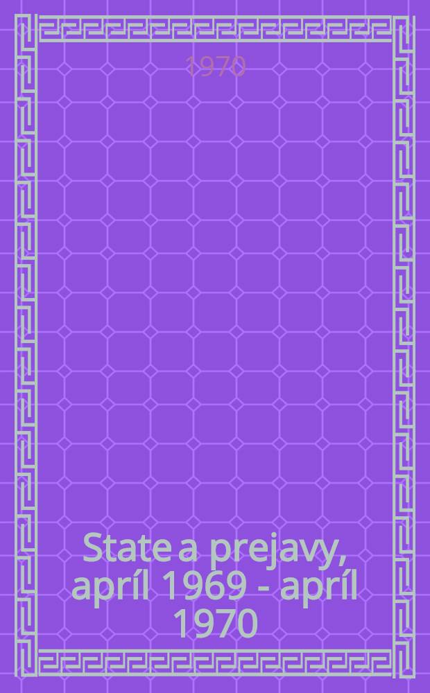 State a prejavy, apríl 1969 - apríl 1970