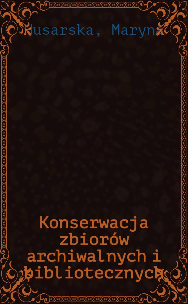 Konserwacja zbiorów archiwalnych i bibliotecznych