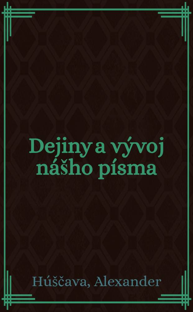 Dejiny a vývoj nášho písma