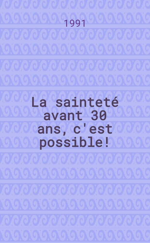 La saintet&eacute; avant 30 ans, c'est possible!