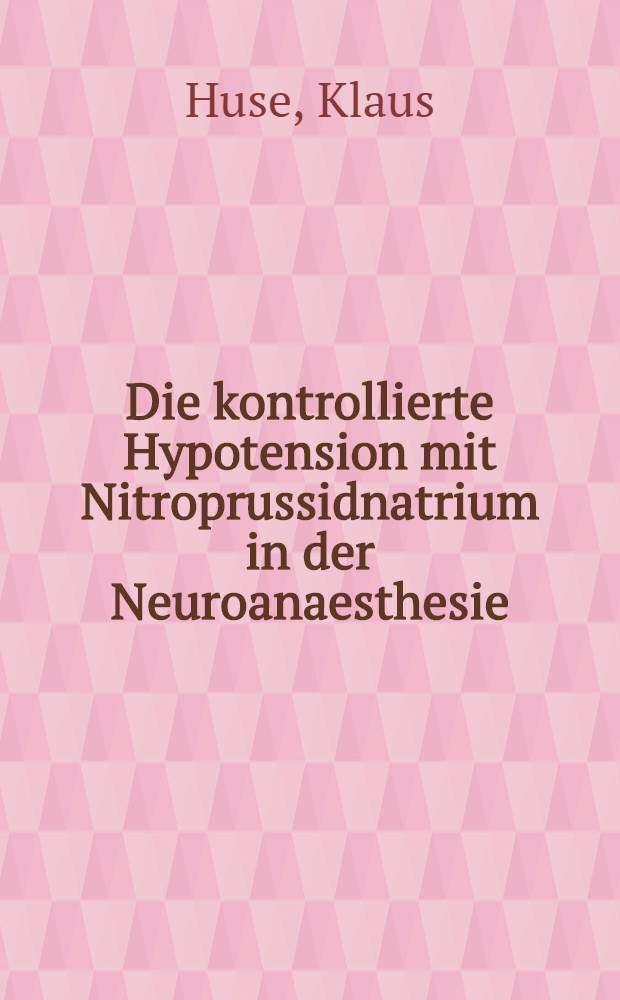 Die kontrollierte Hypotension mit Nitroprussidnatrium in der Neuroanaesthesie
