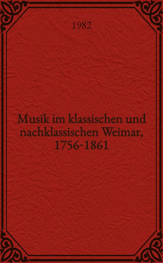 Musik im klassischen und nachklassischen Weimar, 1756-1861