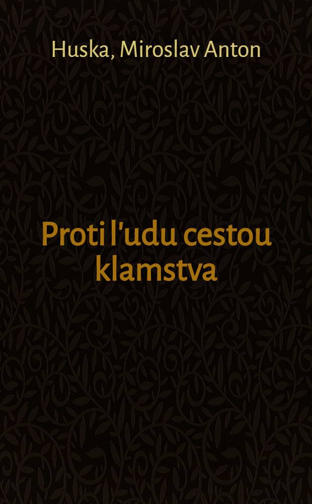 Proti l'udu cestou klamstva : Klérofašistická ideológia l'udáctva