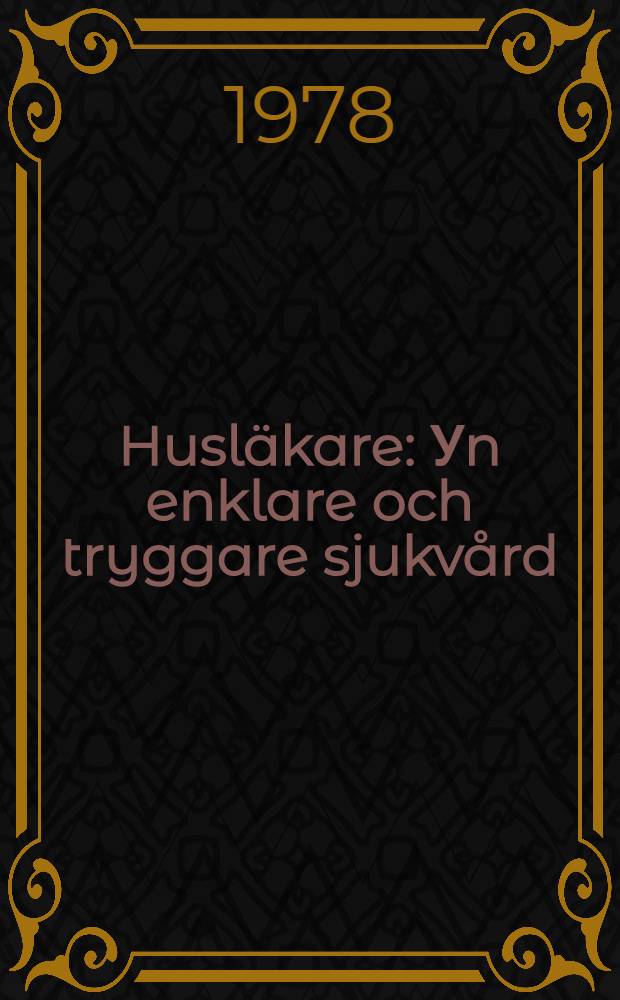 Husläkare : Уn enklare och tryggare sjukvård : Betänkande av kontinuitetsutredningen