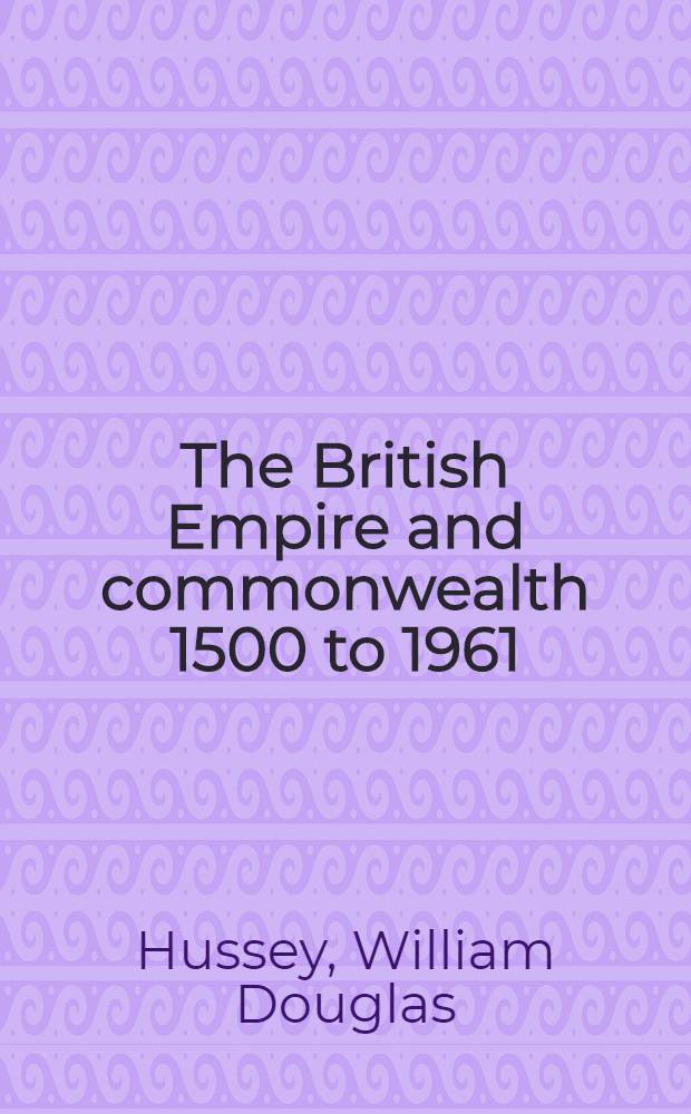 The British Empire and commonwealth 1500 to 1961