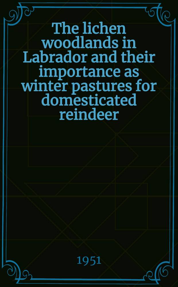 The lichen woodlands in Labrador and their importance as winter pastures for domesticated reindeer