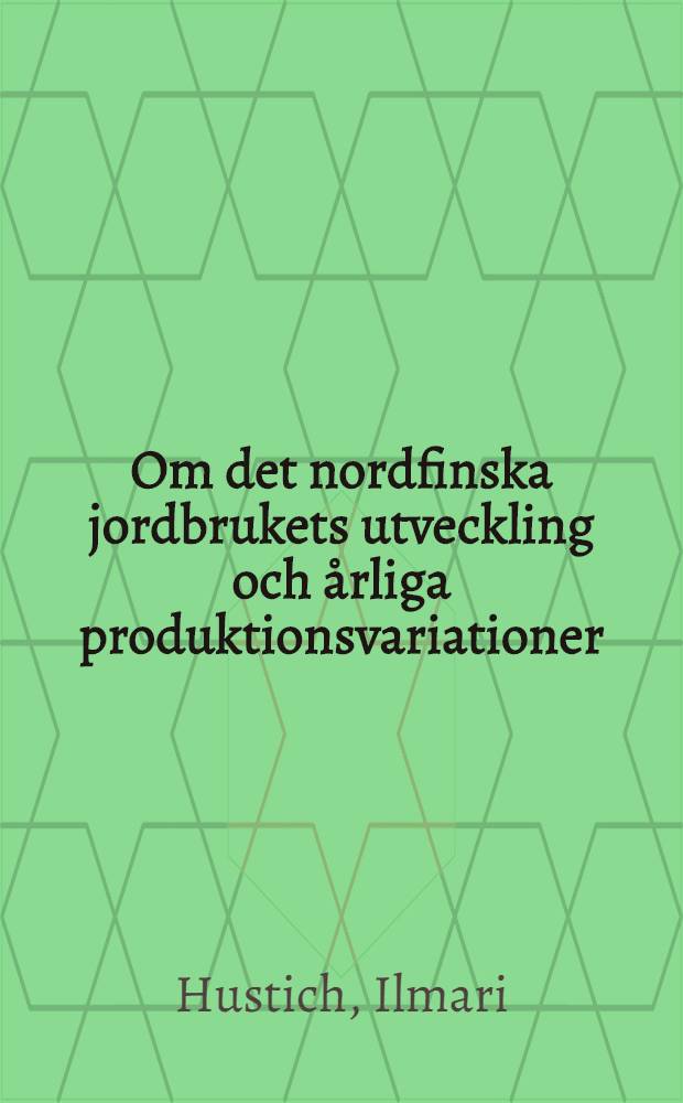 Om det nordfinska jordbrukets utveckling och årliga produktionsvariationer