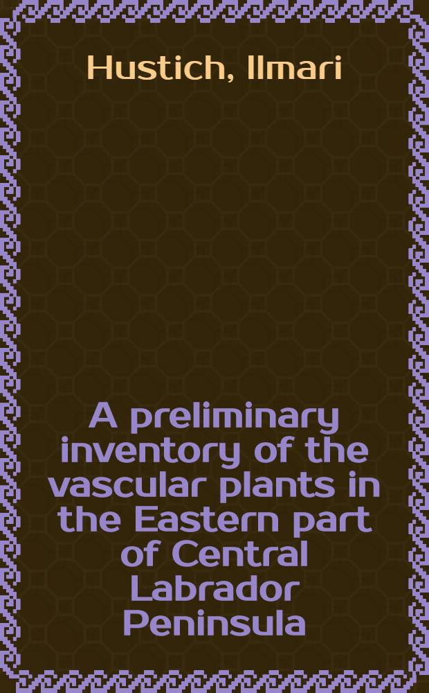 A preliminary inventory of the vascular plants in the Eastern part of Central Labrador Peninsula