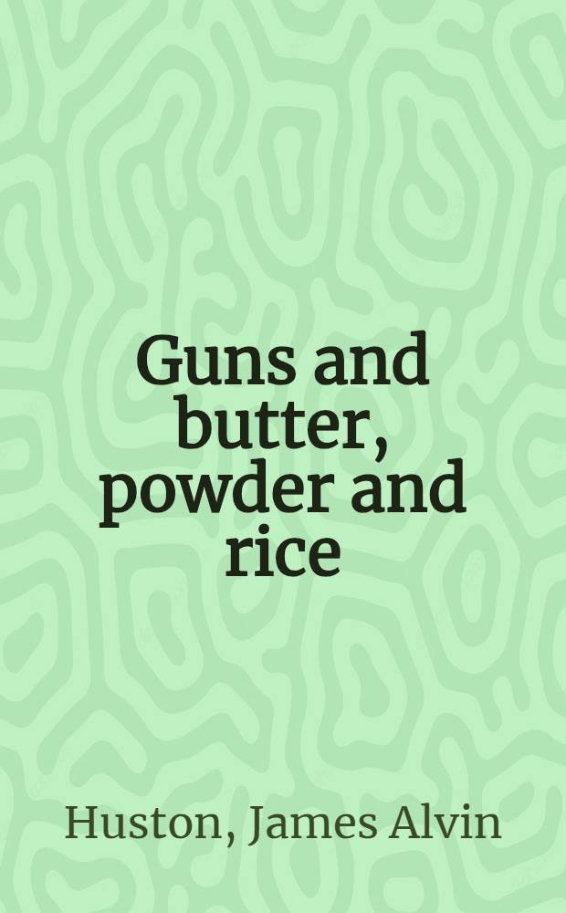 Guns and butter, powder and rice : US Army logistics in the Korean war