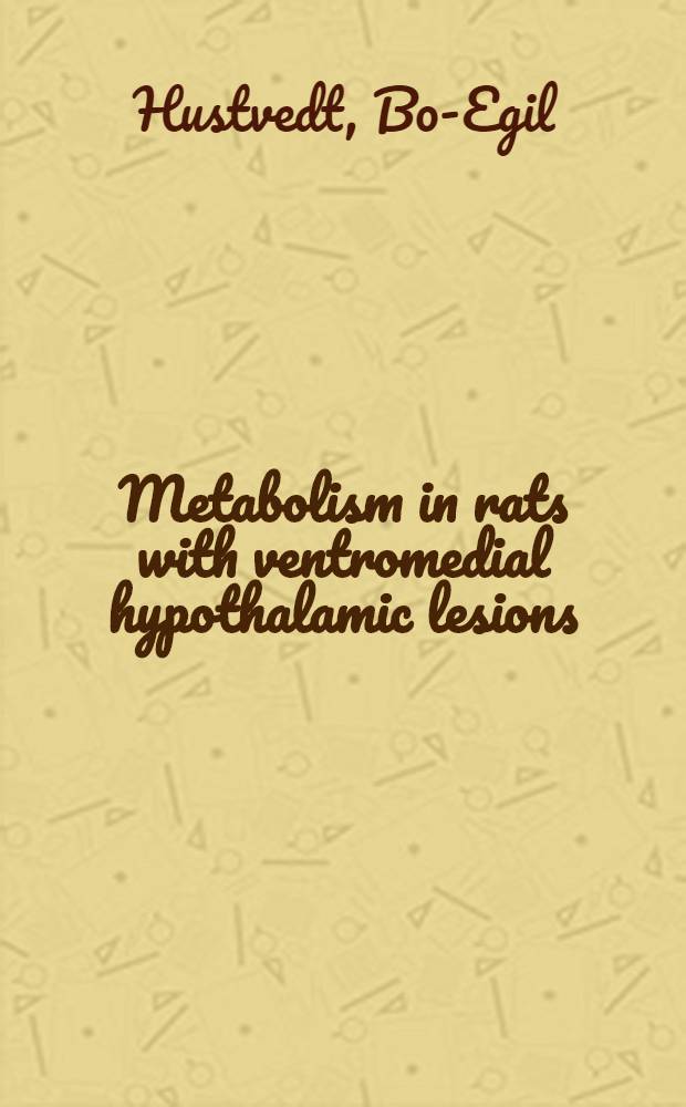 Metabolism in rats with ventromedial hypothalamic lesions : Doktoravh.