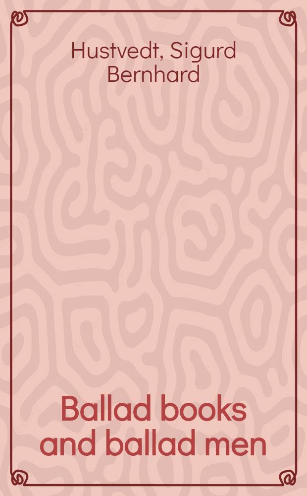 Ballad books and ballad men : Raids a. rescues in Britain, America, a. the Scand. North since 1800