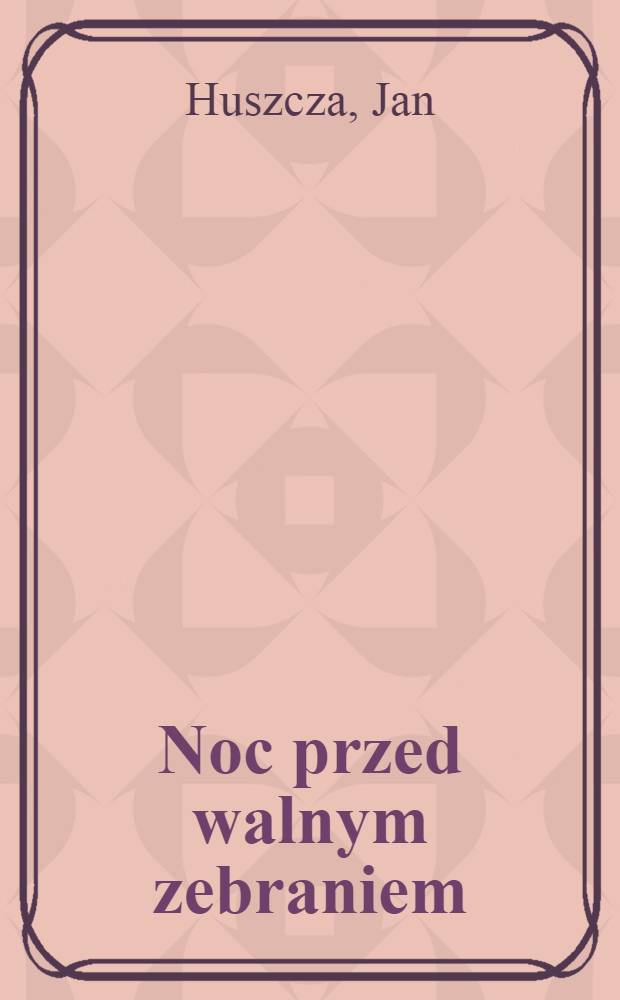 Noc przed walnym zebraniem : Opowiadania