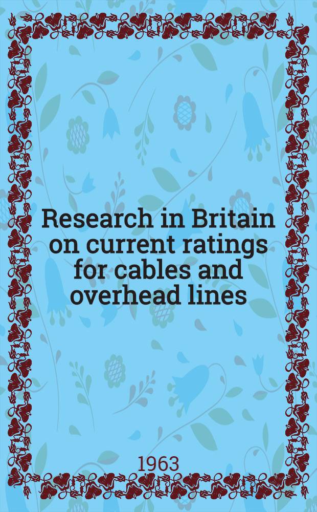 Research in Britain on current ratings for cables and overhead lines
