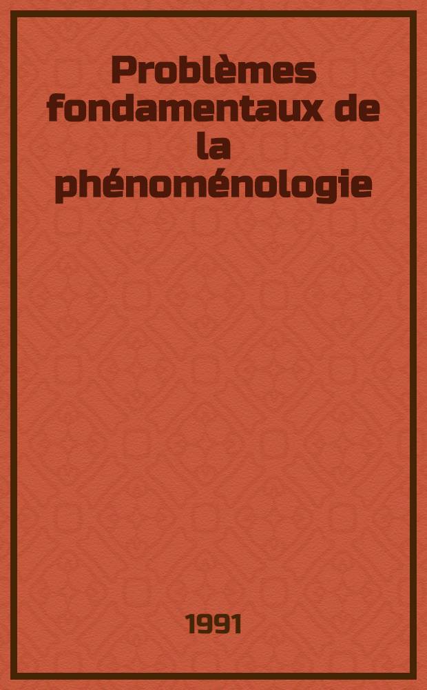 Problèmes fondamentaux de la phénoménologie