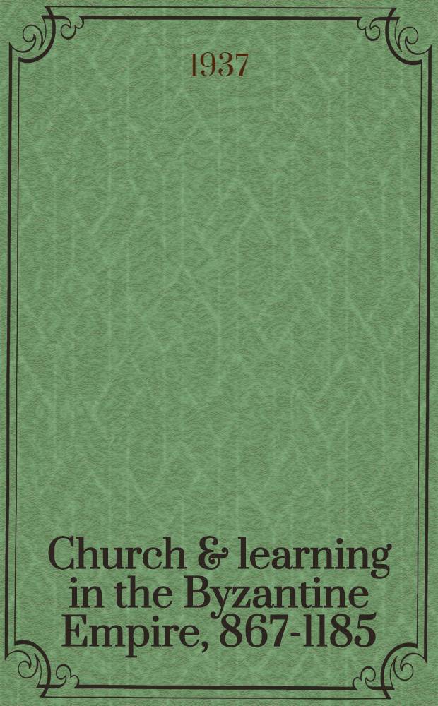 Church & learning in the Byzantine Empire, 867-1185