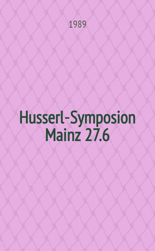 Husserl-Symposion Mainz 27.6 (4.7.1939)