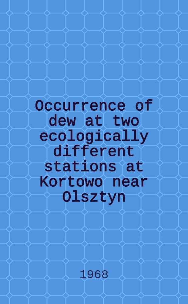 Occurrence of dew at two ecologically different stations at Kortowo near Olsztyn