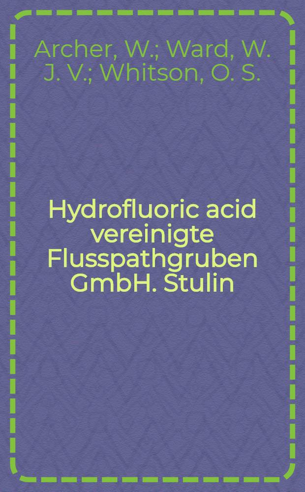 Hydrofluoric acid vereinigte Flusspathgruben GmbH. Stulin