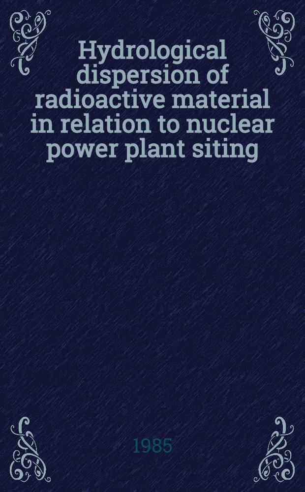 Hydrological dispersion of radioactive material in relation to nuclear power plant siting : A safety guide