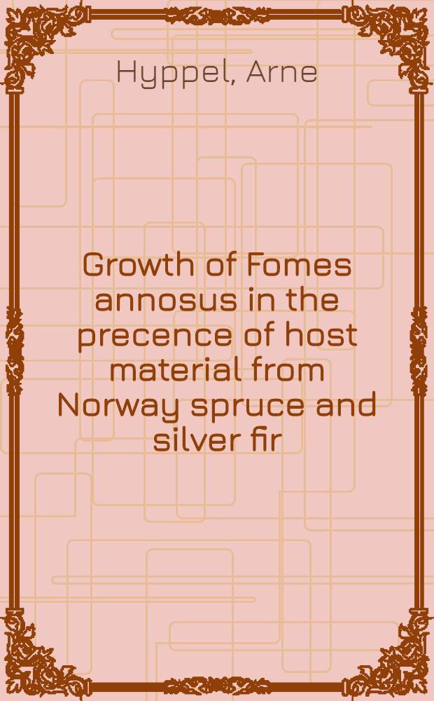 Growth of Fomes annosus in the precence of host material from Norway spruce and silver fir