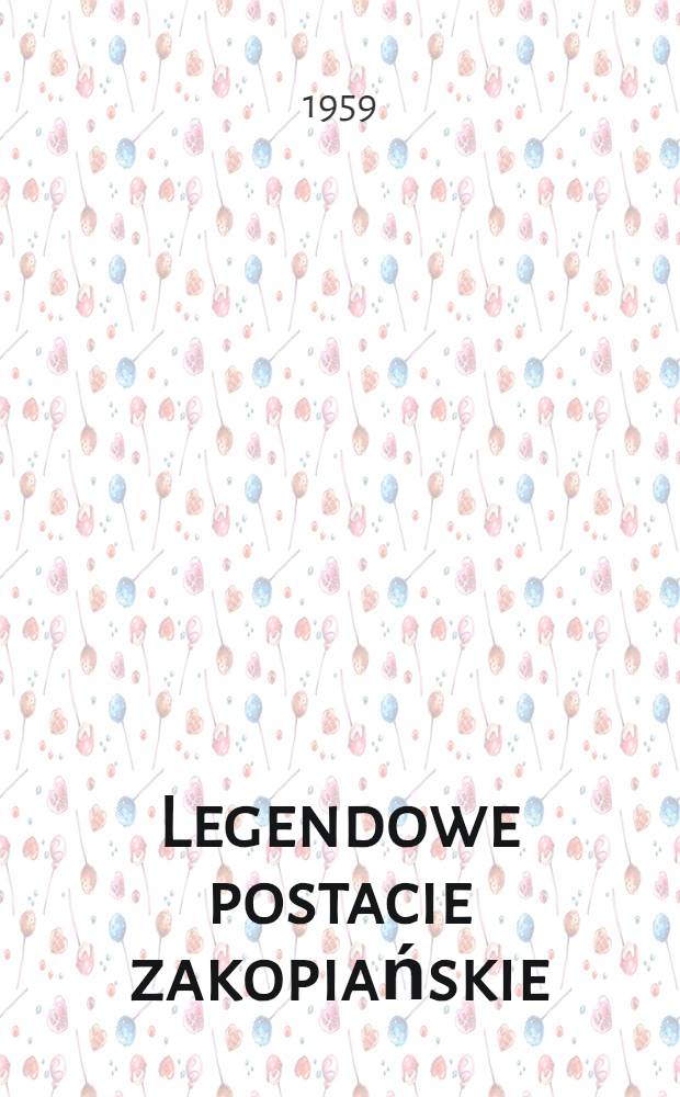 Legendowe postacie zakopiańskie : Wyb&oacute;r z "Tatr i Zakopanego"