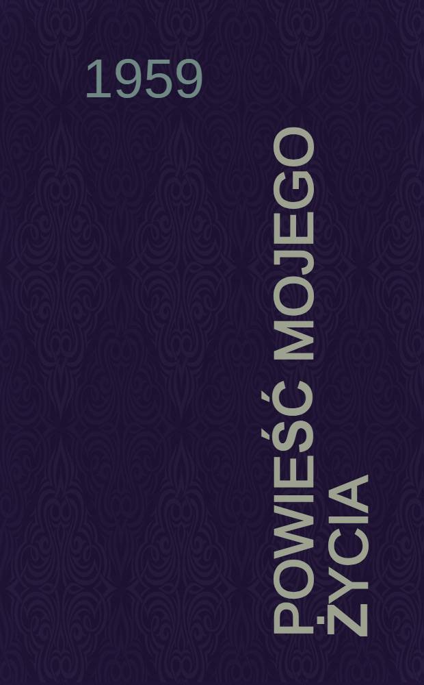 Powieść mojego życia (Dom rodzicielski) : Pamiętniki. 1-2