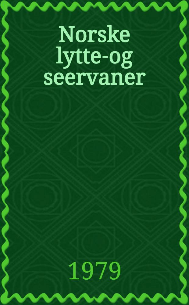 Norske lytter- og seervaner = Radio listening and television viewing in Norway