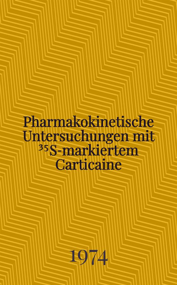 Pharmakokinetische Untersuchungen mit ³⁵S-markiertem Carticaine