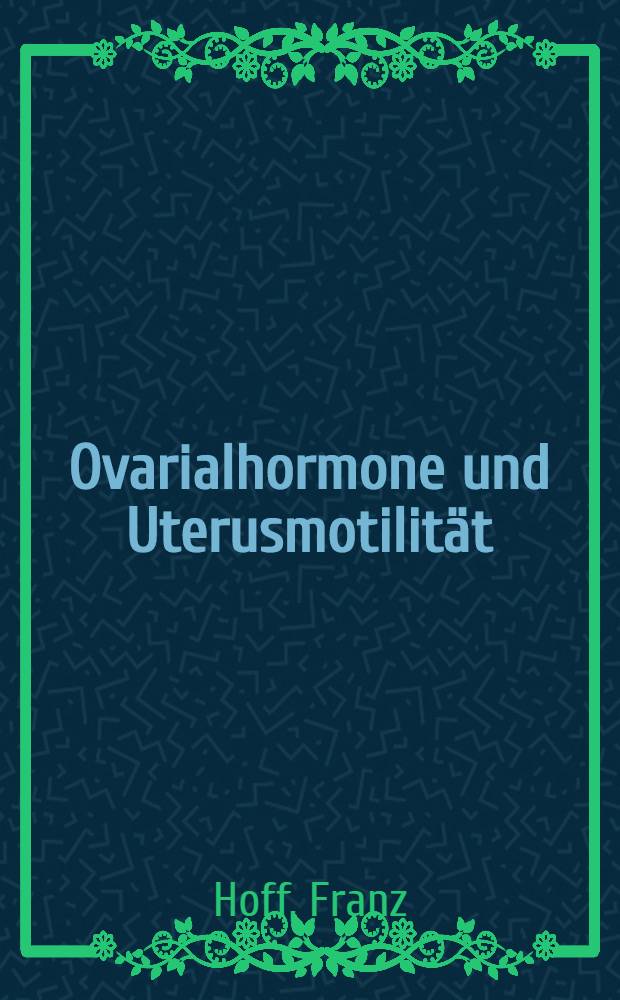Ovarialhormone und Uterusmotilität