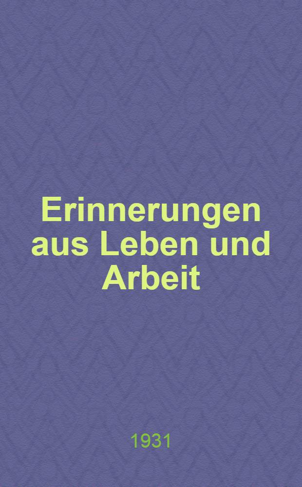 Erinnerungen aus Leben und Arbeit