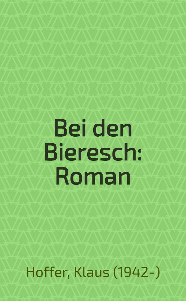 Bei den Bieresch : Roman
