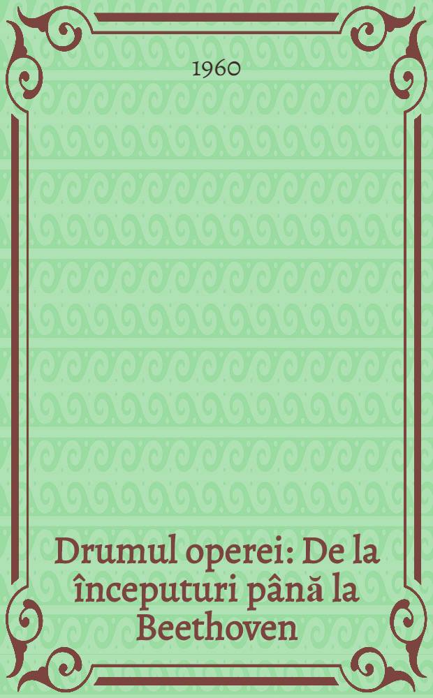 Drumul operei : De la începuturi până la Beethoven