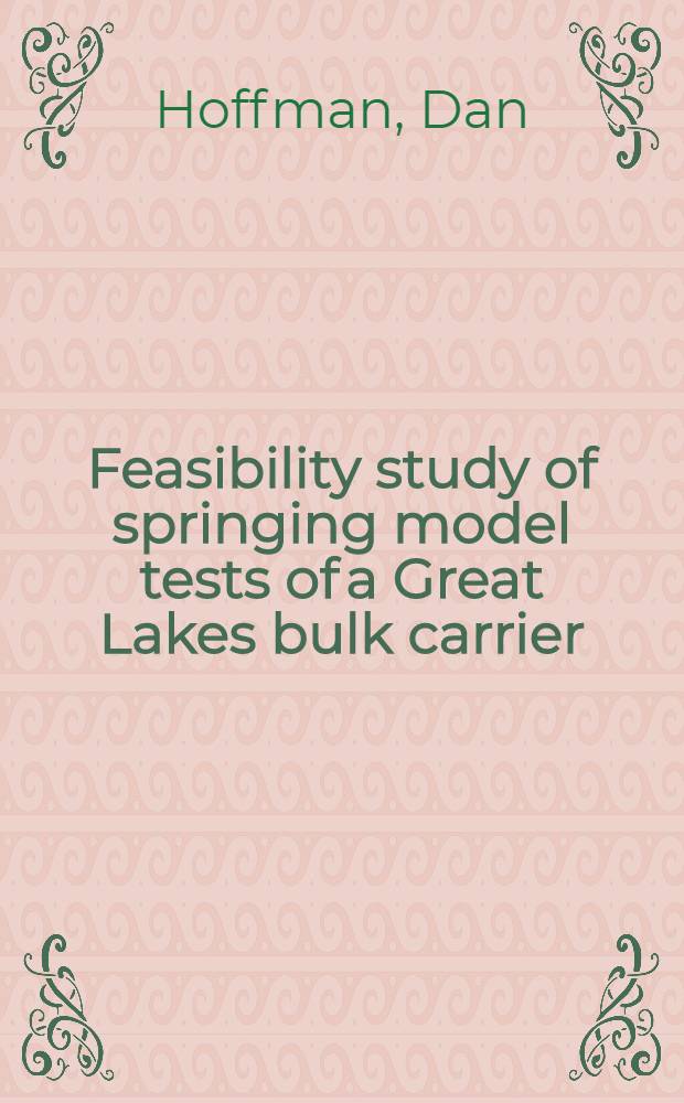 Feasibility study of springing model tests of a Great Lakes bulk carrier