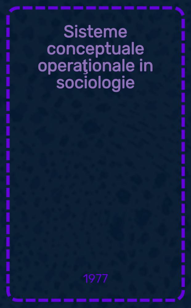 Sisteme conceptuale operaţionale in sociologie