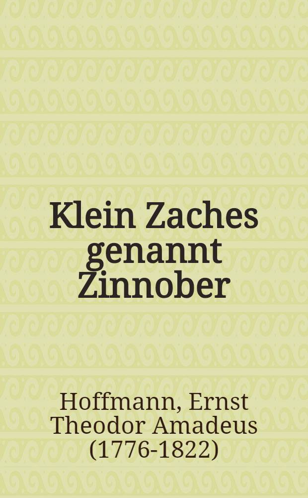 Klein Zaches genannt Zinnober