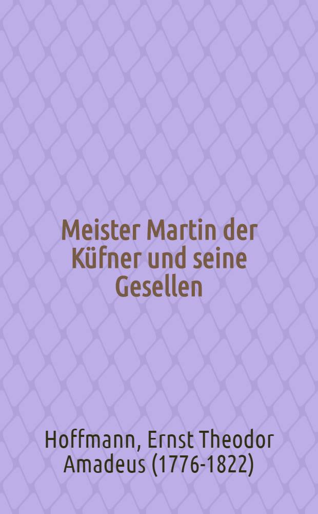 Meister Martin der Küfner und seine Gesellen : Erzählung